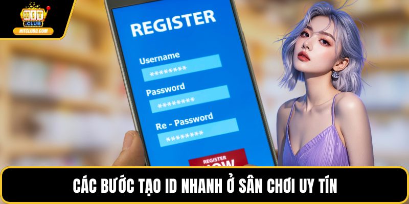 Các bước tạo ID nhanh ở sân chơi uy tín
