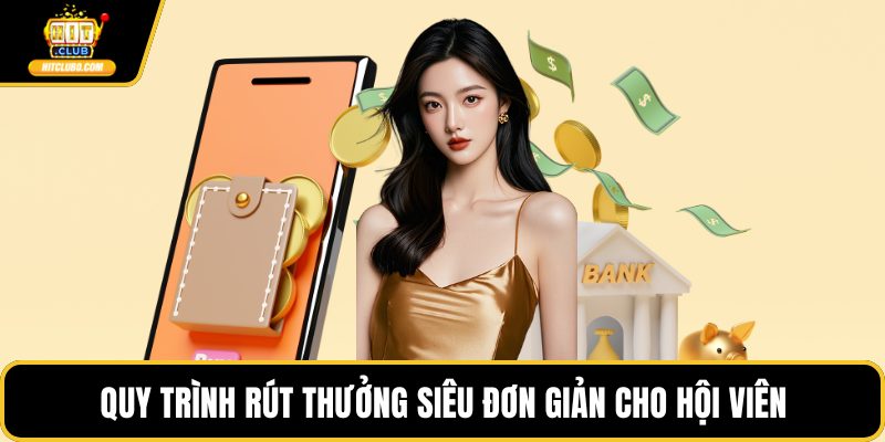 Quy trình rút thưởng siêu đơn giản cho hội viên
